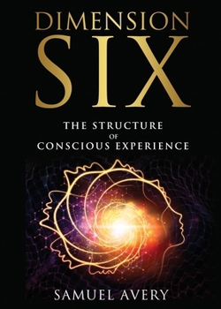 Paperback Dimension Six: The Structure of Conscious Experience Book