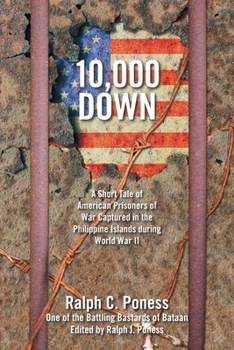 Paperback 10,000 Down: A Short Tale of American Prisoners of War Captured in the Philippine Islands During World War Ii Book