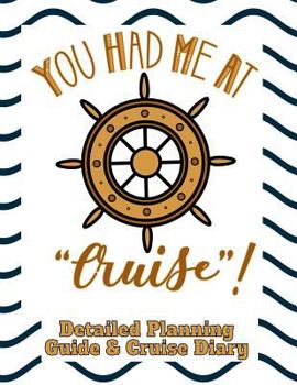 Paperback You Had Me at Cruise: Detailed Planning Guide & Cruise Diary Book