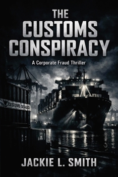 The Customs Conspiracy: A Corporate Fraud Thriller