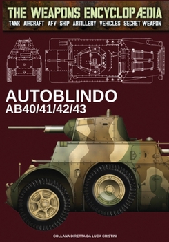 Autoblindo AB40/41/42/43 (The Weapons Encyclopaedia) (Italian Edition)