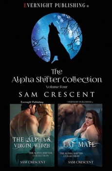 The Alpha Shifter Collection: Volume 4 - Book  of the Alpha Shifter Collection