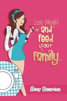 Paperback Lose Weight and Feed Your Family: A Fad-Free Guide to Easy Low-Carb Eating Book