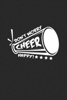 Paperback Don't worry cheer happy: 6x9 Cheerleading - dotgrid - dot grid paper - notebook - notes Book
