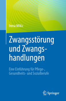 Paperback Zwangsstörung Und Zwangshandlungen: Eine Einführung Für Pflege-, Gesundheits- Und Sozialberufe [German] Book