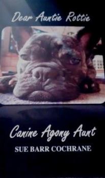 Perfect Paperback Dear Auntie Rottie - Canine Agony Aunt Book