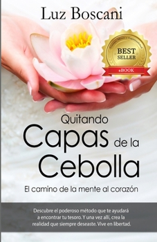 Paperback Quitando capas de la cebolla.: El camino de la mente al corazon. [Spanish] Book