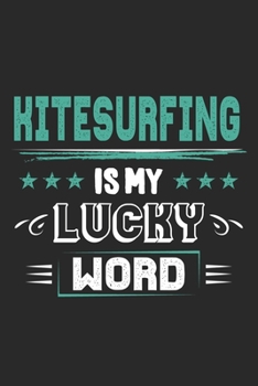 Paperback Kitesurfing Is My Lucky Word: Funny Cool Kitesurfing Journal - Notebook - Workbook - Diary - Planner - 6x9 - 120 Blank Paper Pages - Cute Gift For K Book