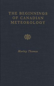 Paperback The Beginnings of Canadian Meteorology Book
