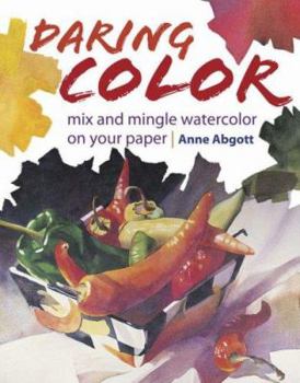 Hardcover Daring Color: Mix and Mingle Watercolor on Your Paper Book