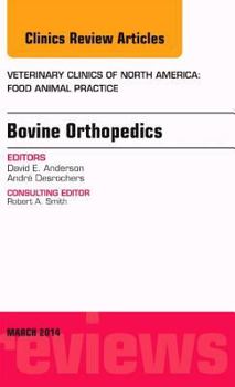 Hardcover Bovine Orthopedics, an Issue of Veterinary Clinics of North America: Food Animal Practice: Volume 30-1 Book