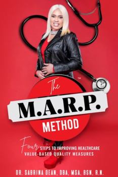 Paperback The M.A.R.P. Method: Four Steps to Improving Healthcare Value-Based Quality Measures Book