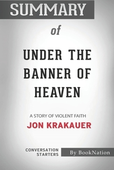 Paperback Summary of Under the Banner of Heaven: A Story of Violent Faith: Conversation Starters Book