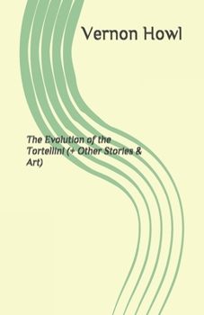 Paperback The Evolution of the Tortellini (+ Other Stories & Art) Book