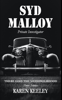 Paperback There Goes the Neighbourhood: Syd Malloy, Private Investigator Short Stories Book