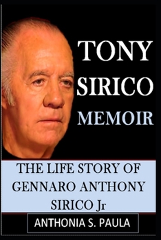 TONY SIRICO MEMOIR: THE LIFE STORY OF GENNARO ANTHONY SIRICO Jr