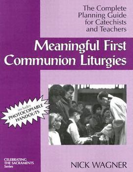 Paperback Meaningful First Communion Liturgies: The Complete Planning Guide for Catechists and Teachers Book