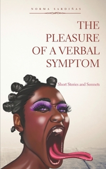 Paperback The Pleasure of a Verbal Symptom: Short Stories and Sonnets Book