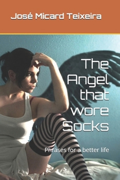 The Angel that wore Socks: Phrases for a better life