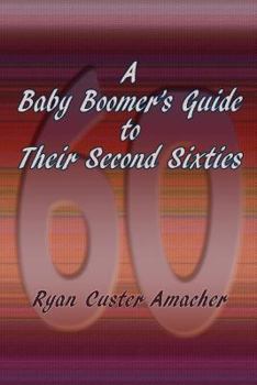 Paperback A Baby Boomer's Guide to Their Second Sixties Book