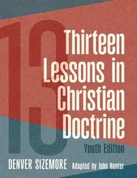 Paperback Thirteen Lessons in Christian Doctrine: Youth Edition Book