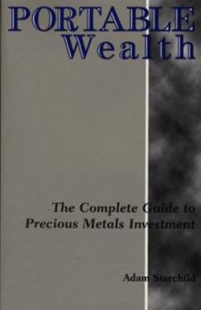 Paperback Portable Wealth: The Complete Guide to Precious Metals Investment Book
