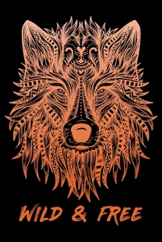 Wild & Free: Cool Ornamental Mandala Wolf Head-Perfect Journal Gift For Wolf lovers-Notebook College Blank Lined|Journal Gifts for Her & Him|Daily ... work|diary for girls and women|6x9|110 Pages|