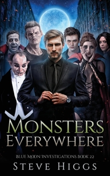 Monsters Everywhere (Blue Moon Investigations) - Book #22 of the Blue Moon Investigations