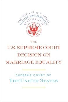 Paperback The U.S. Supreme Court Decision on Marriage Equality: The Complete Decision, Including Dissenting Opinions Book
