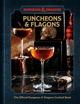 Hardcover Puncheons and Flagons: The Official Dungeons & Dragons Cocktail Book [A Cocktail and Mocktail Recipe Book] Book