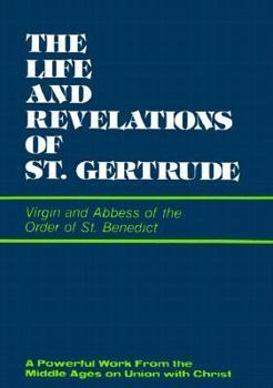 Paperback Life and Revelations of Saint Gertrude: Virgin and Abbess of the Order of St. Benedict Book