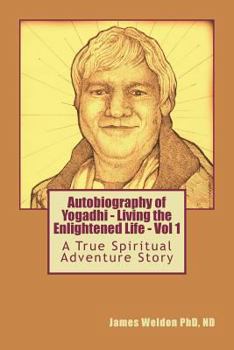 Paperback Autobiography of Yogadhi: Living The Enlightened Life Book