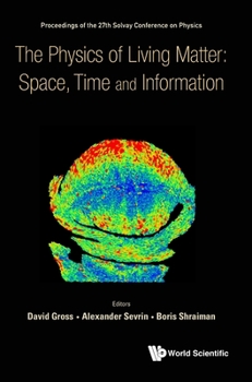 Hardcover Physics of Living Matter: Space, Time and Information, the - Proceedings of the 27th Solvay Conference on Physics Book