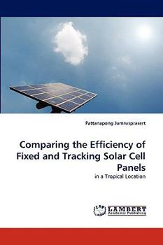 Paperback Comparing the Efficiency of Fixed and Tracking Solar Cell Panels Book