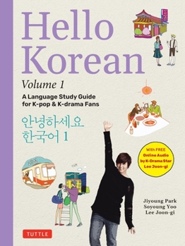 Hello Korean Volume 1: The Language Study Guide for Beginners - With Online Audio Recordings by Hallyu Film Star Lee Joon-Gi!