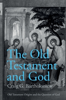 Paperback The Old Testament and God: Old Testament Origins and the Question of God, Volume 1 Book