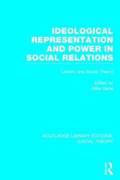 Hardcover Ideological Representation and Power in Social Relations: Literary and Social Theory Book