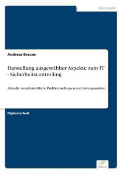 Paperback Darstellung ausgewählter Aspekte zum IT - Sicherheitscontrolling: Aktuelle innerbetriebliche Problemstellungen und Lösungsansätze [German] Book