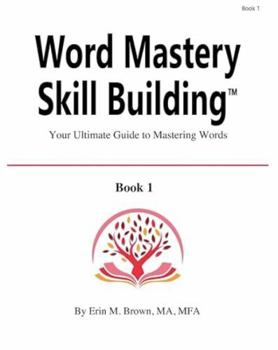 Paperback Word Mastery Skill Building -- Book 1: Your Ultimate Guide to Mastering Words Book