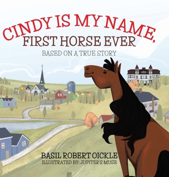 Hardcover Cindy Is My Name, First Horse Ever Book