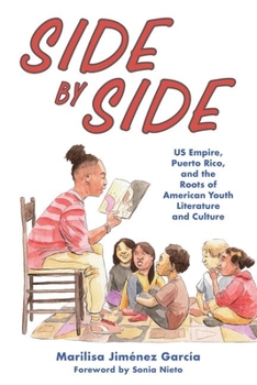 Hardcover Side by Side: Us Empire, Puerto Rico, and the Roots of American Youth Literature and Culture Book