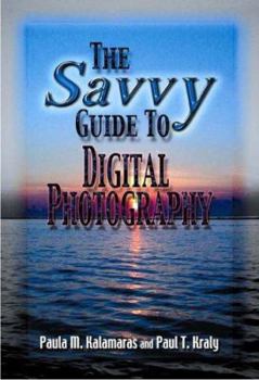 The Savvy Guide To Digital Photography