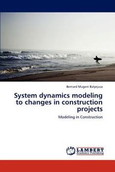 Paperback System Dynamics Modeling to Changes in Construction Projects Book