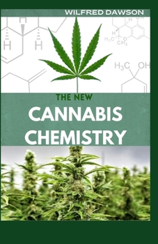 Paperback The New Cannabis Chemistry: Everything You Need To Know About The Chemistry of Cannabis Book
