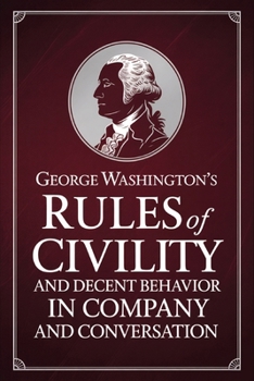 Paperback George Washington's Rules of Civility and Decent Behavior in Company and Conversation Book