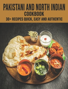 Paperback Pakistani and North Indian Cookbook: 30+ recipes quick, easy and authentic Book