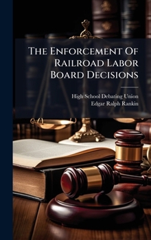 Hardcover The Enforcement Of Railroad Labor Board Decisions Book