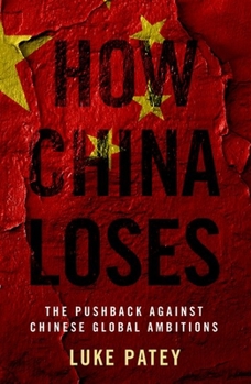 Paperback How China Loses: The Pushback Against Chinese Global Ambitions Book