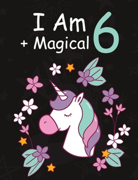 Paperback I am 6 + Magical: Birthday Journal Happy Birthday 6 Years Old - Journal for kids - 6 Year Old Christmas birthday gift Book