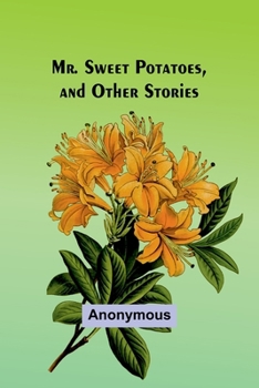 Paperback Mr. Sweet Potatoes, and Other Stories Book